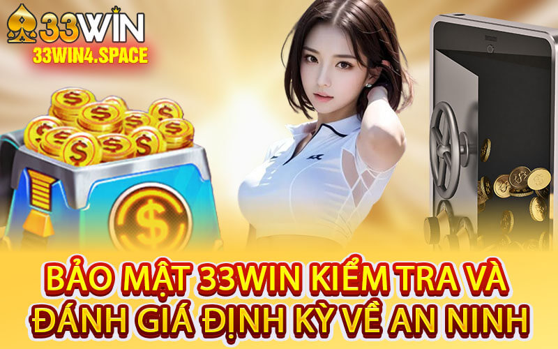 Bảo Mật 33Win Kiểm Tra và Đánh Giá Định Kỳ Về An Ninh