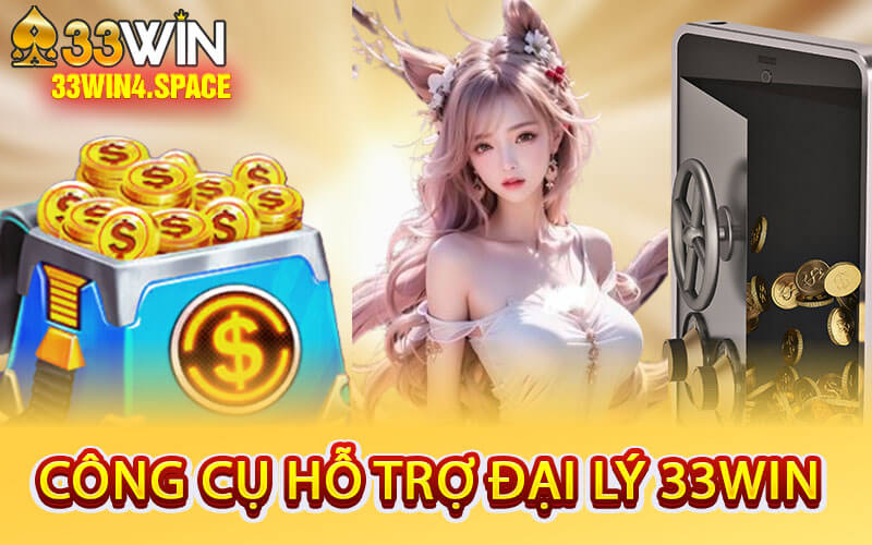 Công Cụ Hỗ Trợ Đại Lý 33Win